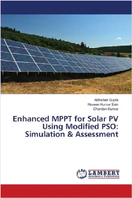 Enhanced MPPT for Solar PV Using Modified PSO: Simulation & Assessment by Abhishek Gupta