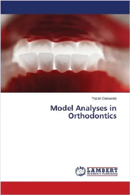 Model Analyses in Orthodontics by Yazad Daruwala