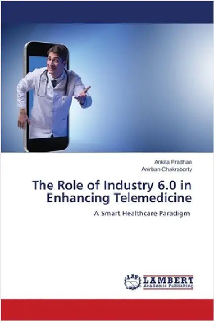The Role of Industry 6.0 in Enhancing Telemedicine by Ankita Pradhan