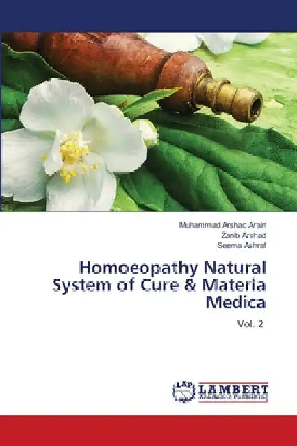 Homoeopathy Natural System of Cure & Materia Medica by Muhammad Arshad Arain