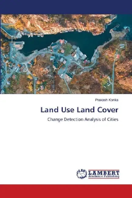 Land Use Land Cover by Prakash Konka