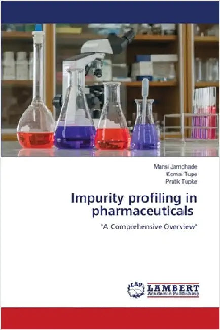 Impurity profiling in pharmaceuticals by Jamdhade, Mansi