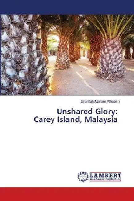 Unshared Glory: Carey Island, Malaysia by Sharifah Mariam Alhabshi