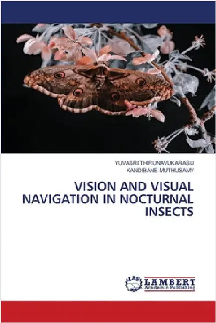 Vision and Visual Navigation in Nocturnal Insects by Thirunavukarasu, Yuvasri
