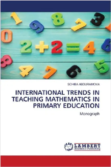 International Trends in Teaching Mathematics in Primary Education by Abduraimova, Sohiba