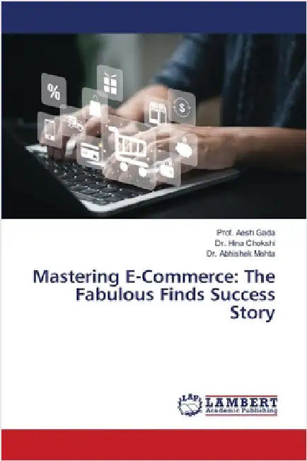 Mastering E-Commerce: The Fabulous Finds Success Story by Gada, Prof Aesh