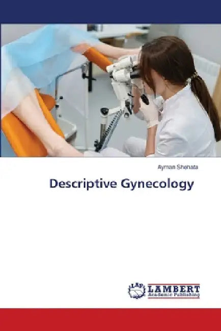 Descriptive Gynecology by Ayman Shehata