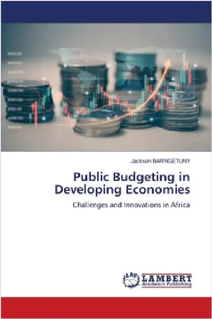 Public Budgeting in Developing Economies by Jackson Barngetuny