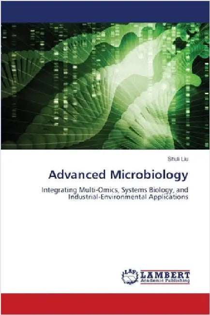 Advanced Microbiology by Liu, Shuli