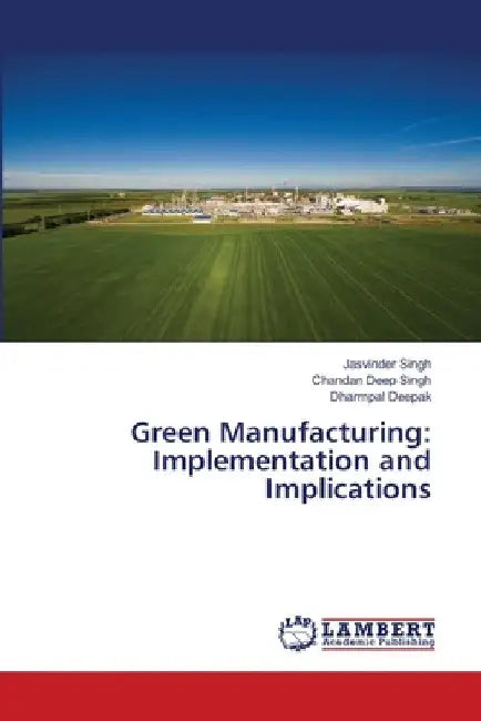 Green Manufacturing: Implementation and Implications by Jasvinder Singh