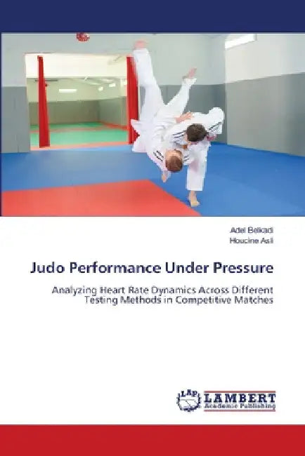 Judo Performance Under Pressure by Adel Belkadi