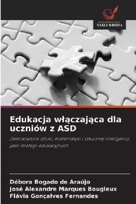 Edukacja wlączająca dla uczniów z ASD by Débora Bogado de Araújo, José Alexandre Marques Bougleux, Flávia Gonçalves Fernandes