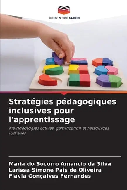 Stratégies pédagogiques inclusives pour l'apprentissage by Maria Do Socorro Amancio Da Silva, Larissa Simone Pais de Oliveira, Flávia Gonçalves Fernandes