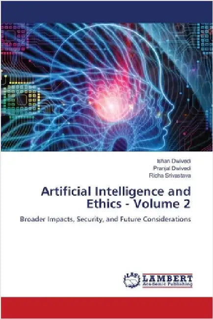 Artificial Intelligence and Ethics - Volume 2 by Dwivedi, Ishan