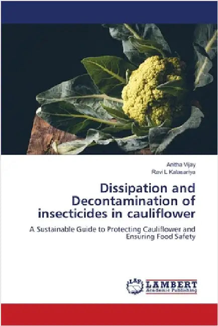 Dissipation and Decontamination of insecticides in cauliflower by Vijay, Anitha
