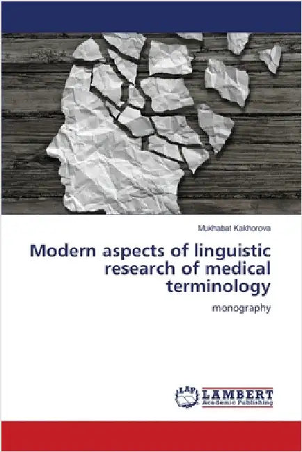 Modern aspects of linguistic research of medical terminology by Mukhabat Kakhorova