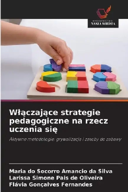 Wlączające strategie pedagogiczne na rzecz uczenia się by Maria Do Socorro Amancio Da Silva, Larissa Simone Pais de Oliveira, Flávia Gonçalves Fernandes