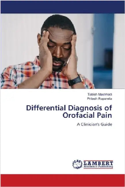 Differential Diagnosis of Orofacial Pain by Mashhadi, Tabish