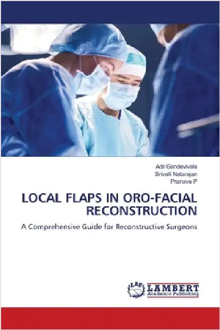 Local Flaps in Oro-Facial Reconstruction by Gandevivala, Adil