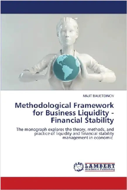 Methodological Framework for Business Liquidity - Financial Stability by Bauetdinov, Majit
