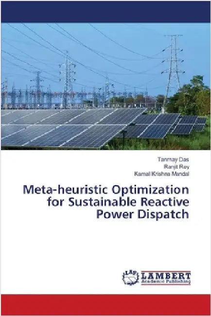 Meta-heuristic Optimization for Sustainable Reactive Power Dispatch by Das, Tanmay