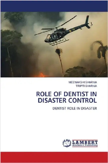 Role of Dentist in Disaster Control by Sharma, Meenakshi