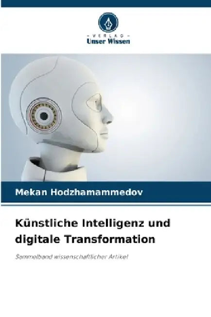 Künstliche Intelligenz und digitale Transformation by Mekan Hodzhamammedov