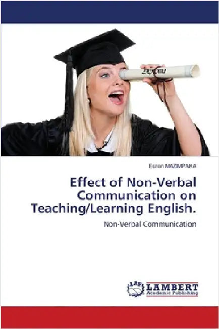 Effect of Non-Verbal Communication on Teaching/Learning English. by Mazimpaka, Esron