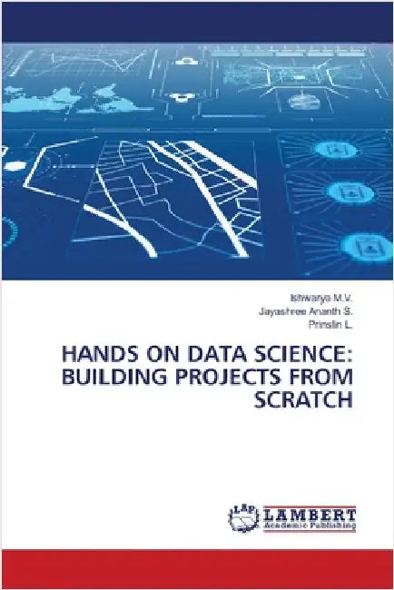 Hands on Data Science: Building Projects from Scratch by M. V., Ishwarya