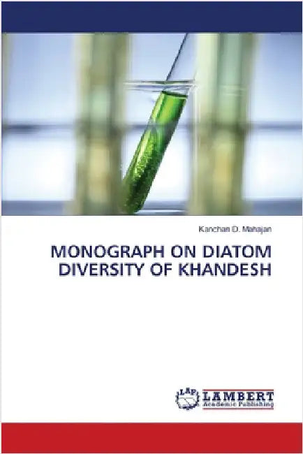 Monograph on Diatom Diversity of Khandesh by Kanchan D. Mahajan