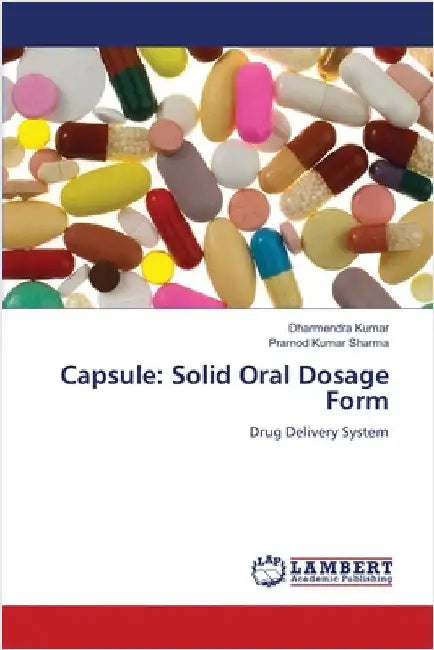 Capsule: Solid Oral Dosage Form by Dharmendra Kumar