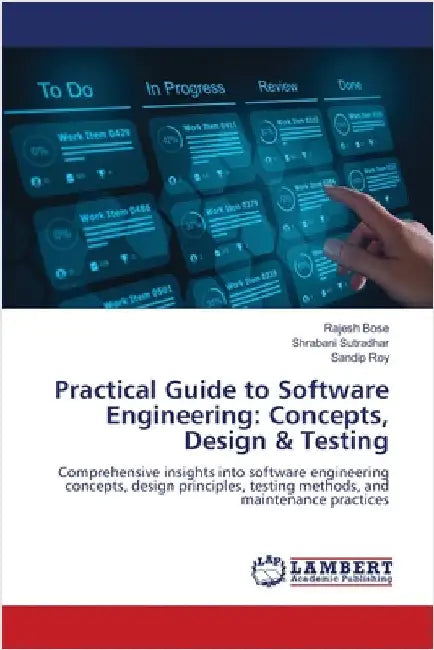Practical Guide to Software Engineering: Concepts, Design & Testing by Bose, Rajesh