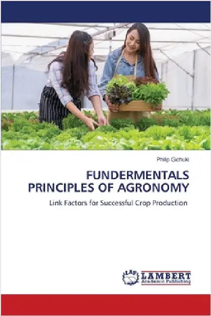 Fundermentals Principles of Agronomy by Gichuki, Philip