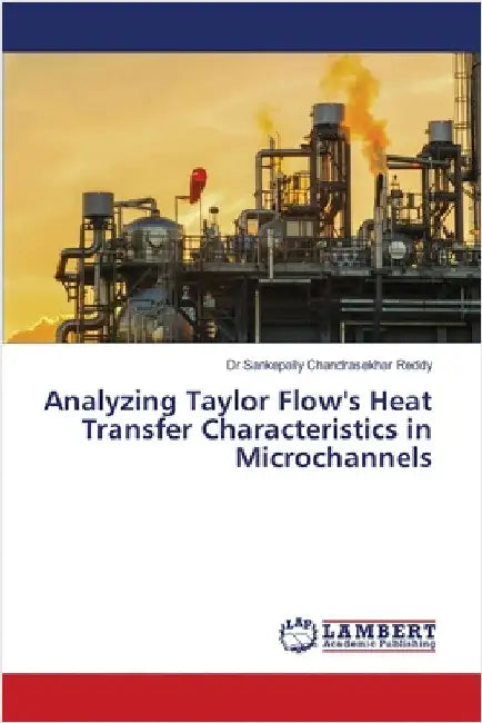 Analyzing Taylor Flow's Heat Transfer Characteristics in Microchannels by Reddy, Sankepally Chandrasekhar