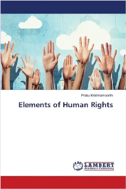 Elements of Human Rights by Prabu Krishnamoorthi