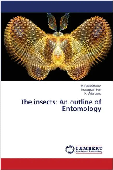 The insects: An outline of Entomology by M. Baranitharan