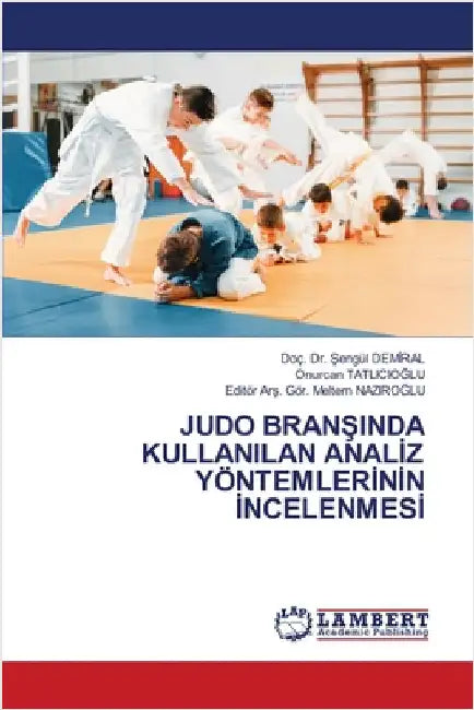 Judo BranŞinda Kullanilan Analİz Yöntemlerİnİn İncelenmesİ by Doç Şengül Demİral