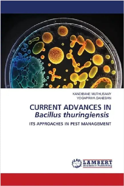 CURRENT ADVANCES IN Bacillus thuringiensis by Kandibane Muthusamy