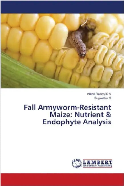 Fall Armyworm-Resistant Maize: Nutrient & Endophyte Analysis by K. S., Nikhil Reddy