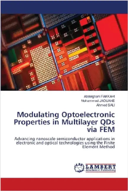 Modulating Optoelectronic Properties in Multilayer QDs via FEM by Fakkahi, Abdelghani