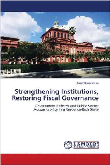 Strengthening Institutions, Restoring Fiscal Governance by Heeraman, Anand