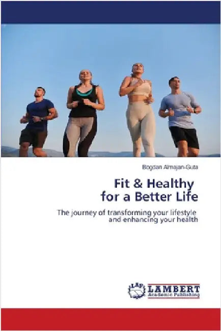 Fit & Healthy for a Better Life by Bogdan Almajan-Guta