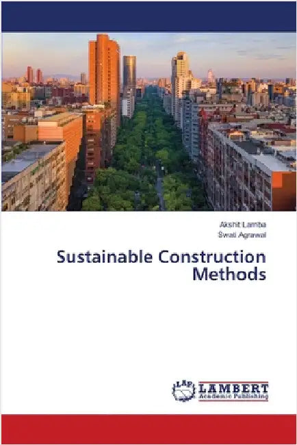 Sustainable Construction Methods by Lamba, Akshit