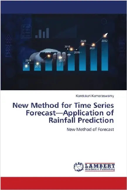 New Method for Time Series Forecast-Application of Rainfall Prediction by Kumaraswamy, Kandukuri
