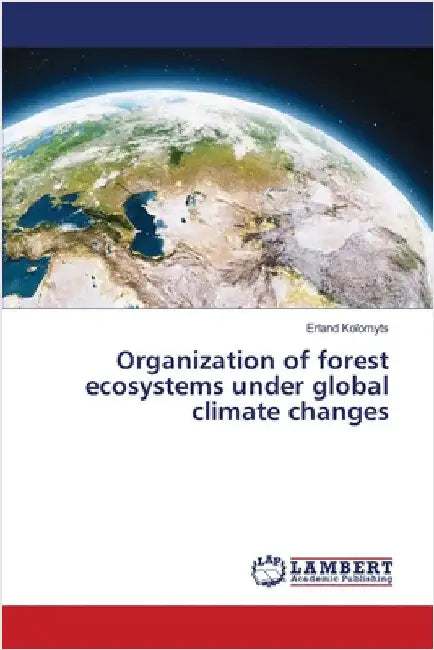 Organization of forest ecosystems under global climate changes by Kolomyts, Erland