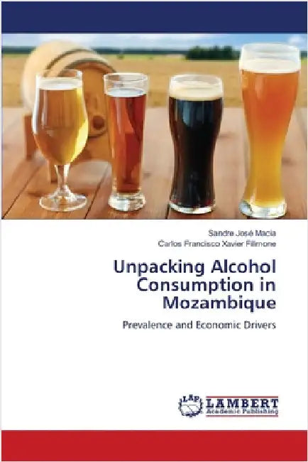 Unpacking Alcohol Consumption in Mozambique by Macia, Sandre José