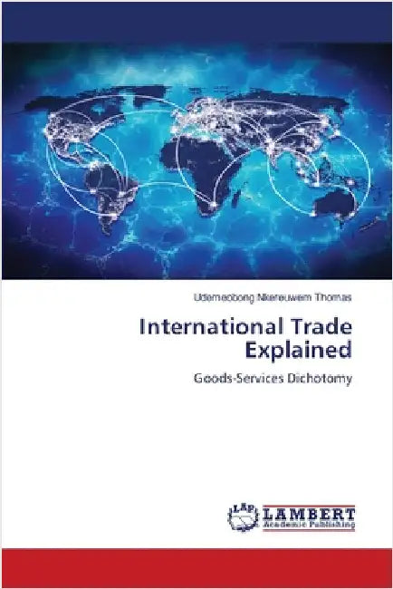 International Trade Explained by Thomas, Udemeobong Nkereuwem
