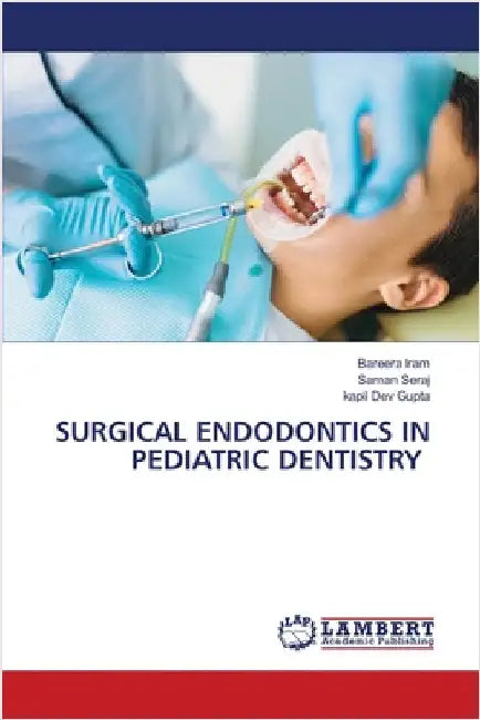 Surgical Endodontics in Pediatric Dentistry by Iram, Bareera