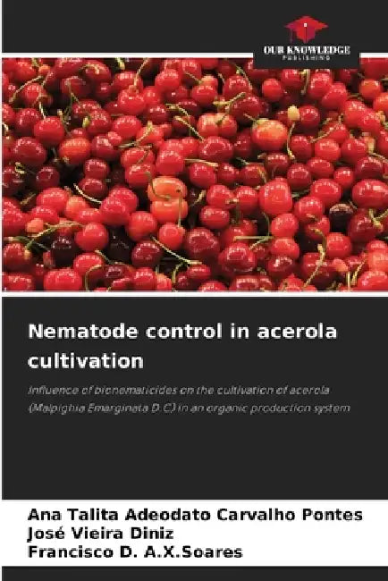 Nematode control in acerola cultivation by Ana Talita Adeodato Carvalho Pontes, José Vieira Diniz, Francisco D. a. X. Soares