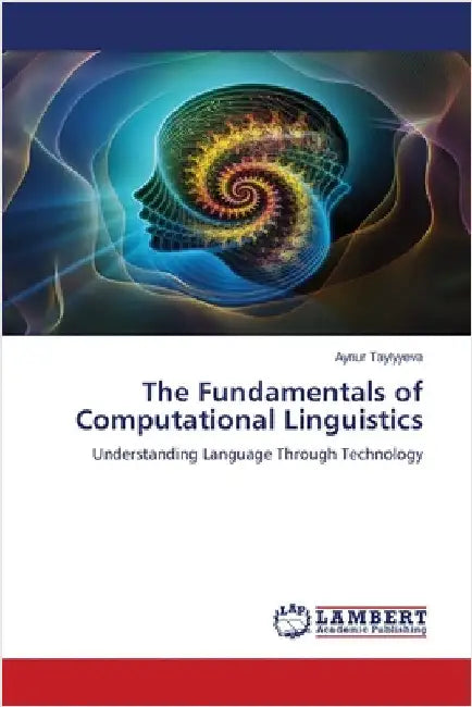 The Fundamentals of Computational Linguistics by Aynur Taylyyeva